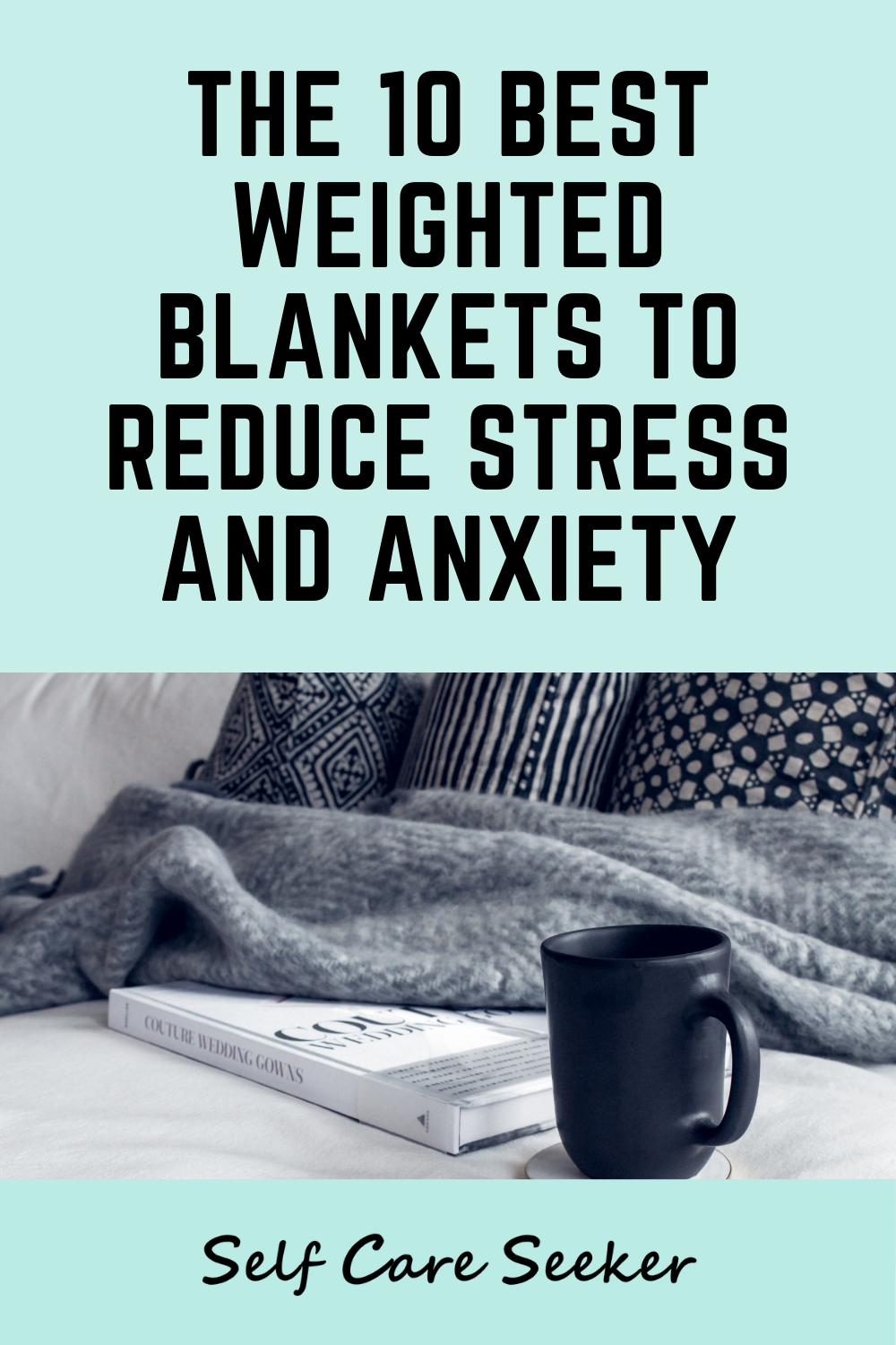 The 10 Best Weighted Blankets To Reduce Anxiety And Stress In 2022 ...